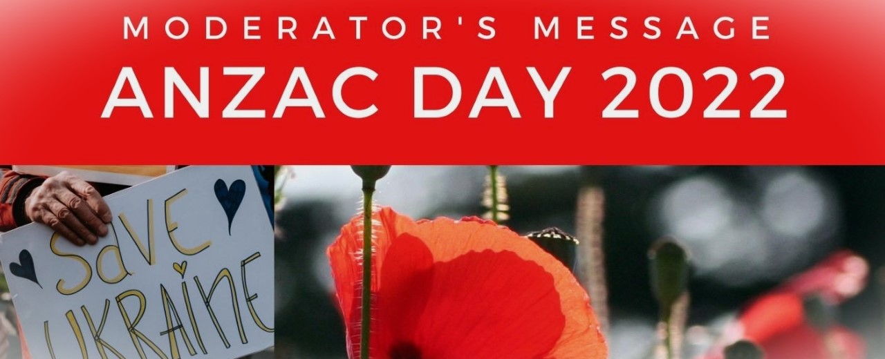 Moderator's ANZAC Day message 2022 Presbyterian Church of Aotearoa